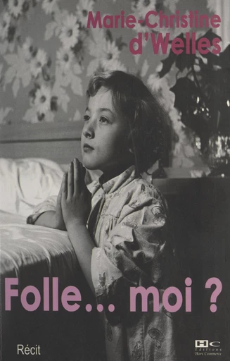 Folle, moi ? - Marie-Christine D'Welles - FeniXX réédition numérique