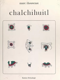 Chalchihuitl : le jade chez les Aztèques