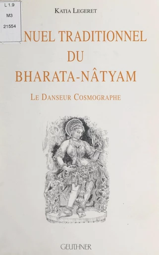 Manuel traditionnel du Bharata-nâtyam - Katia Légeret - FeniXX réédition numérique