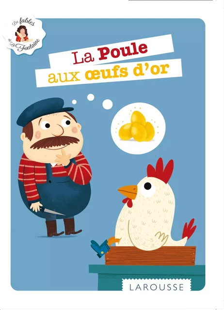 La Poule aux oeufs d'or - Jean de La Fontaine - Larousse