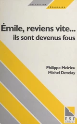 Émile, reviens vite... ils sont devenus fous