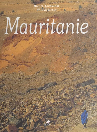 Mauritanie - Roland Dufau, Roger Gautier, Michel Tournadre - FeniXX réédition numérique