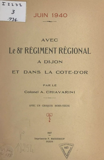 Avec le 81e Régiment régional à Dijon et dans la Côte-d'Or, juin 1940 - A. Chiavarini - FeniXX réédition numérique