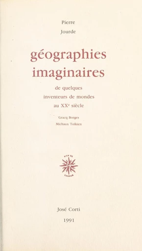 Géographies imaginaires de quelques inventeurs de mondes au XXe siècle - Pierre Jourde - FeniXX réédition numérique