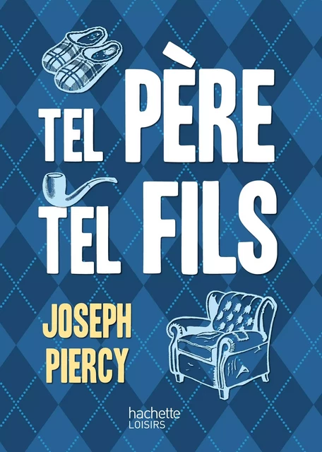 Tel père, tel fils - Joseph Piercy - Hachette Pratique