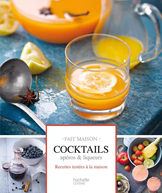 Cocktails, apéros &amp; liqueurs - Maya Nuq-Barakat - Hachette Pratique