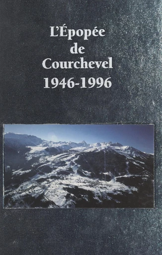 L'épopée de Courchevel, 1946-1996 - Gildas Leprêtre - FeniXX réédition numérique