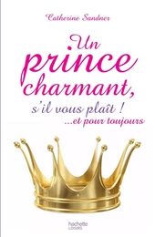 Un prince charmant, s'il vous plaît ! ... et pour toujours