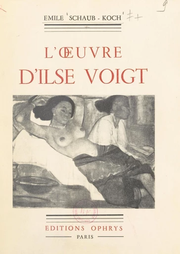 L'œuvre d'Ilse Voigt - Émile Schaub-Koch - FeniXX réédition numérique