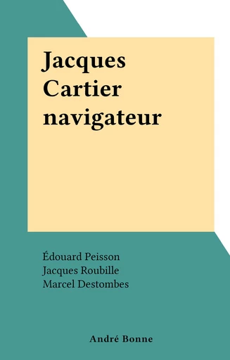 Jacques Cartier navigateur - Édouard Peisson - FeniXX réédition numérique