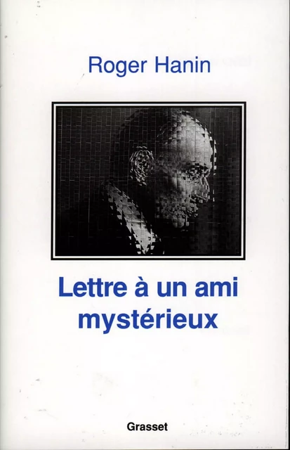 Lettre à un ami mystérieux - Roger Hanin - Grasset