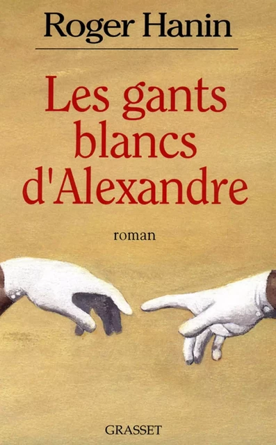 Les gants blancs d'Alexandre - Roger Hanin - Grasset