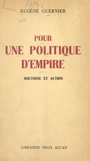 Pour une politique d'empire - Eugène Guernier - FeniXX réédition numérique