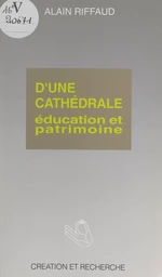 D'une cathédrale : éducation et patrimoine