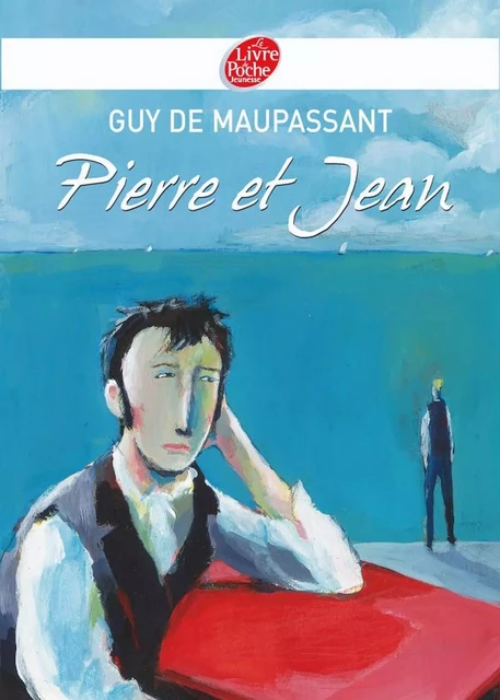 Pierre et Jean - Texte intégral - Guy de Maupassant - Livre de Poche Jeunesse