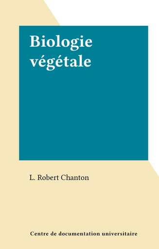 Biologie végétale - Robert L. Chanton - FeniXX réédition numérique