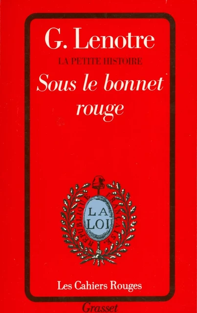 Sous le bonnet rouge - G. Lenotre - Grasset