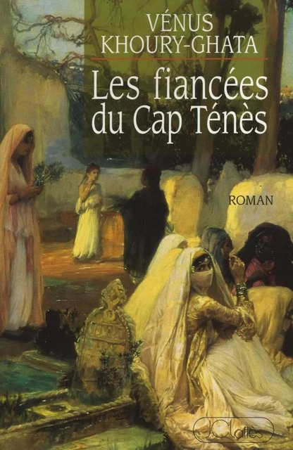 Les fiancées du Cap Ténés - Vénus Khoury-Ghata - JC Lattès