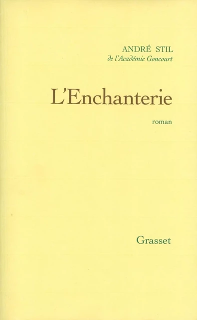 L'enchanterie - André Stil - Grasset