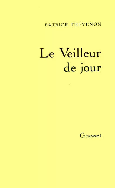 Le veilleur de jour - Patrick Thévenon - Grasset