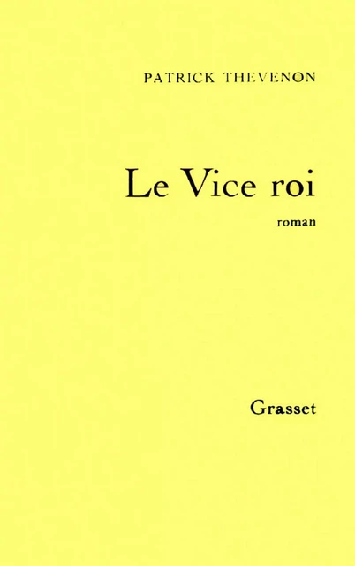 Le vice roi - Patrick Thévenon - Grasset