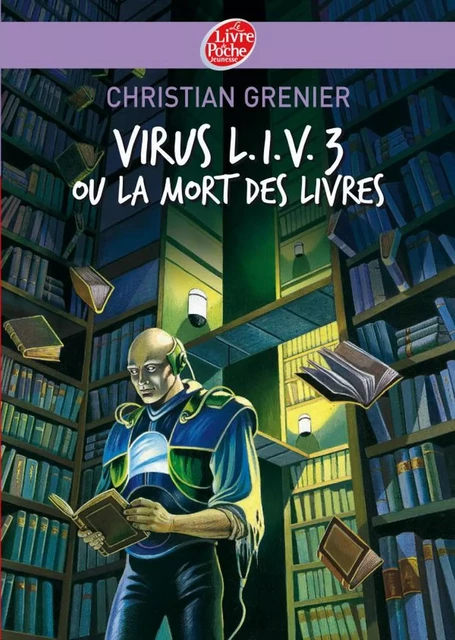 Virus L.I.V. 3 ou La mort des livres - Christian Grenier, Florence Magnin - Livre de Poche Jeunesse