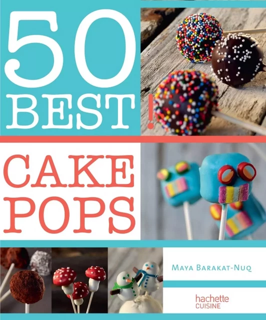 Cake Pops - Maya Nuq-Barakat - Hachette Pratique