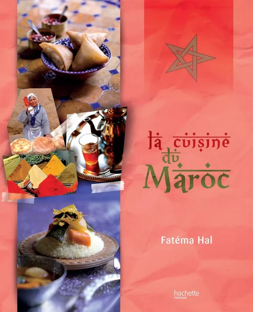 La cuisine du Maroc - Fatéma Hal - Hachette Pratique