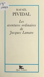 Les aventures ordinaires de Jacques Lamare