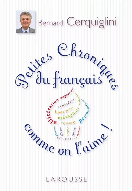 Petites Chroniques du français comme on l'aime - Bernard Cerquiglini - Larousse