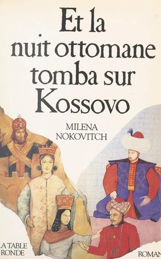 Et la nuit ottomane tomba sur Kossovo - Milena Nokovitch - FeniXX réédition numérique