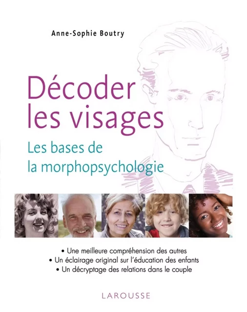 Décoder les visages - Découvrir les bases de la morphopsychologie - Anne-Sophie Boutry - Larousse