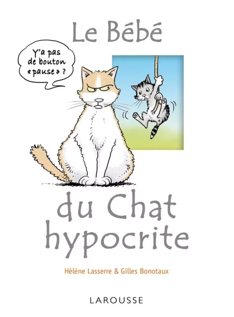 Le bébé du chat hypocrite - Hélène Lasserre, Gilles Bonotaux - Larousse