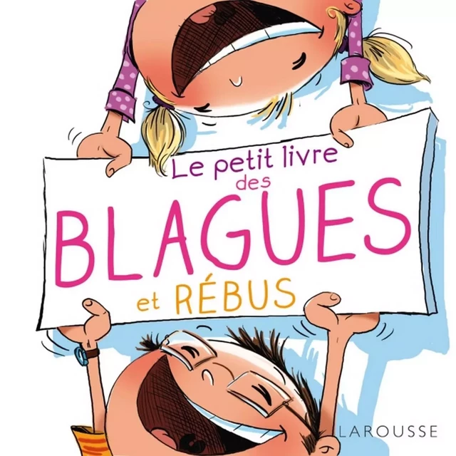 Le petit livre des blagues et rébus - Michèle Lecreux, Pascal Guichard, Célia Gallais, Clémence Roux de Luze, Eric Berger - Larousse