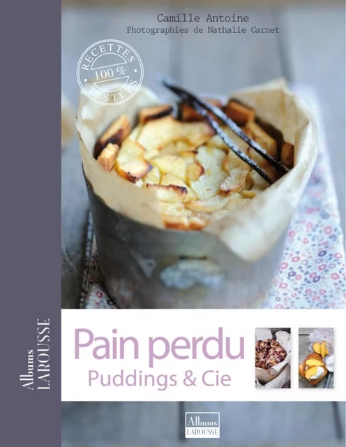 Pain perdu, puddings &amp; Cie - Nathalie Carnet, Camille Antoine - Larousse