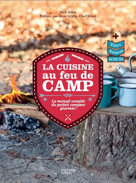 La cuisine au feu de camp - Nick Allen - Hachette Pratique