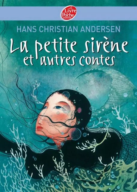 La petite sirène et autres contes - Texte intégral - Hans Christian Andersen - Livre de Poche Jeunesse