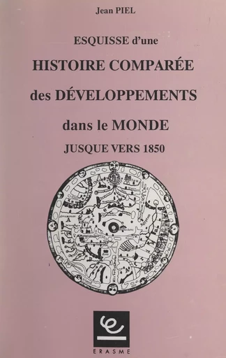 Esquisse d'une histoire comparée des développements dans le monde jusque vers 1850 - Jean Piel - FeniXX réédition numérique