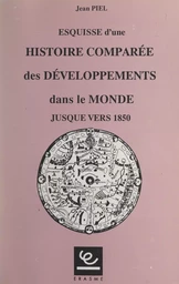 Esquisse d'une histoire comparée des développements dans le monde jusque vers 1850