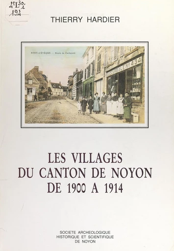 Les villages du canton de Noyon, de 1900 à 1914 - Thierry Hardier - FeniXX réédition numérique