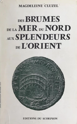 Des brumes de la mer du Nord aux splendeurs de l'Orient - Magdeleine Cluzel - FeniXX réédition numérique