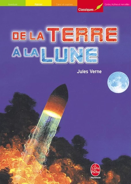 De la Terre à la Lune - Trajet direct en 97 heures et 20 minutes - Texte intégral - Jules Verne - Livre de Poche Jeunesse