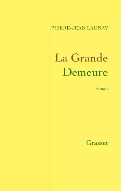 La Grande Demeure - Pierre-Jean Launay - Grasset