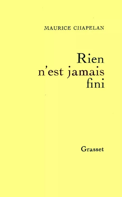 Rien n'est jamais fini - Maurice Chapelan - Grasset