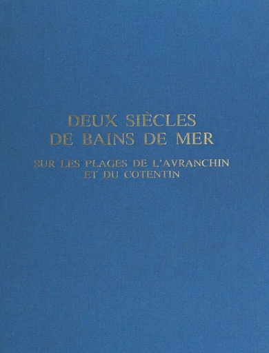 Deux siècles de bains de mer - Élie Guéné - FeniXX réédition numérique