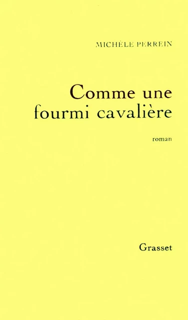 Comme une fourmi cavalière - Michèle Perrein - Grasset