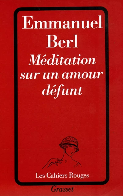 Méditation sur un amour défunt - Emmanuel Berl - Grasset