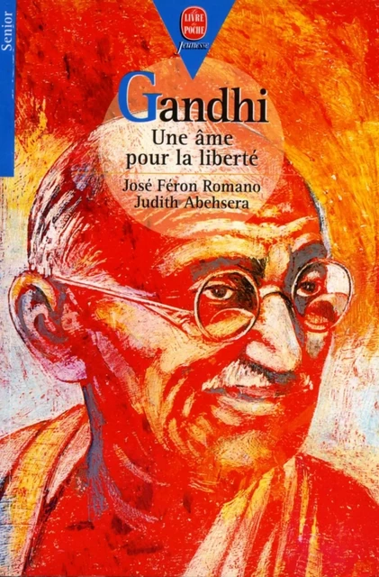 Gandhi - Une âme pour la liberté - José Féron-Romano, Judith Abehsera - Livre de Poche Jeunesse