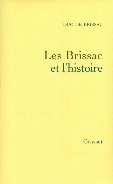 Les Brissac et l'histoire - Duc de Brissac - Grasset