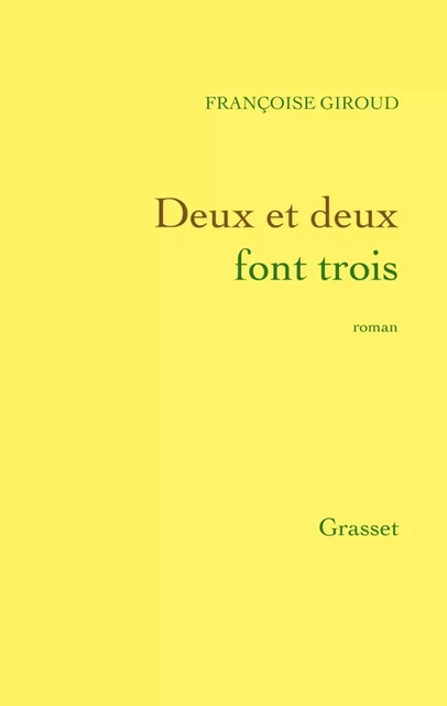 Deux et deux font trois - Françoise Giroud - Grasset